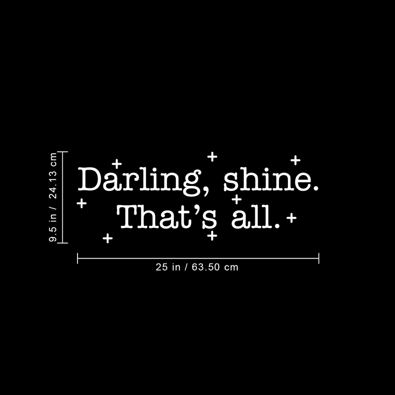 Vinyl Wall Art Decal - Darling Shine That's All - 9.5" x 25" - Modern Trendy Inspirational Positive Quote For Home Apartment Bedroom Living Room Office Decoration Sticker White 9.5" x 25" 3