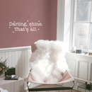 Vinyl Wall Art Decal - Darling Shine That's All - 9.5" x 25" - Modern Trendy Inspirational Positive Quote For Home Apartment Bedroom Living Room Office Decoration Sticker White 9.5" x 25" 5