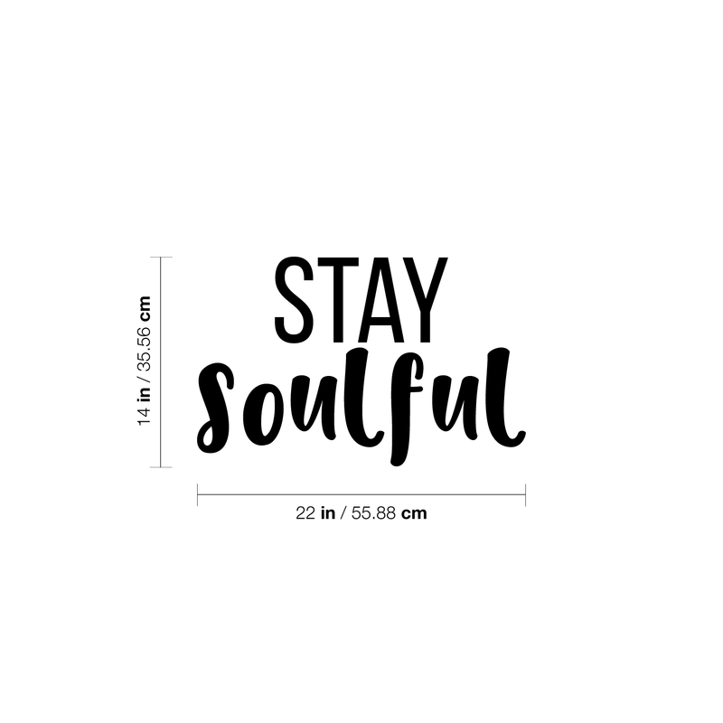 Vinyl Wall Art Decal - Stay Soulful - 14" x 22" - Trendy Inspirational Quote For Home Apartment Bedroom Living Room Office Workplace Decoration Sticker Black 14" x 22"