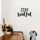 Vinyl Wall Art Decal - Stay Soulful - Trendy Inspirational Quote For Home Apartment Bedroom Living Room Office Workplace Decoration Sticker   2