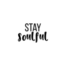 Vinyl Wall Art Decal - Stay Soulful - 14" x 22" - Trendy Inspirational Quote For Home Apartment Bedroom Living Room Office Workplace Decoration Sticker Black 14" x 22" 5