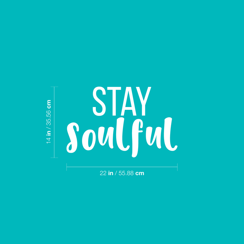 Vinyl Wall Art Decal - Stay Soulful - 14" x 22" - Trendy Inspirational Quote For Home Apartment Bedroom Living Room Office Workplace Decoration Sticker White 14" x 22"