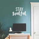 Vinyl Wall Art Decal - Stay Soulful - 14" x 22" - Trendy Inspirational Quote For Home Apartment Bedroom Living Room Office Workplace Decoration Sticker White 14" x 22" 2