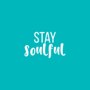 Vinyl Wall Art Decal - Stay Soulful - 14" x 22" - Trendy Inspirational Quote For Home Apartment Bedroom Living Room Office Workplace Decoration Sticker White 14" x 22" 5