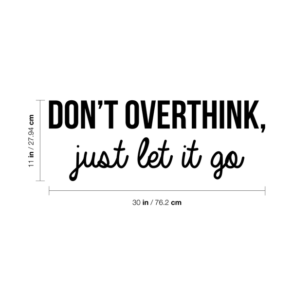 Vinyl Wall Art Decal - Don't Overthink Just Let It Go - Inspirational Sticker Quote For Home Bedroom Living Room Coffee Shop Work Office Decor