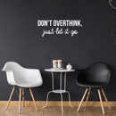 Vinyl Wall Art Decal - Don't Overthink Just Let It Go - 11" x 30" - Inspirational Sticker Quote For Home Bedroom Living Room Coffee Shop Work Office Decor White 11" x 30" 2