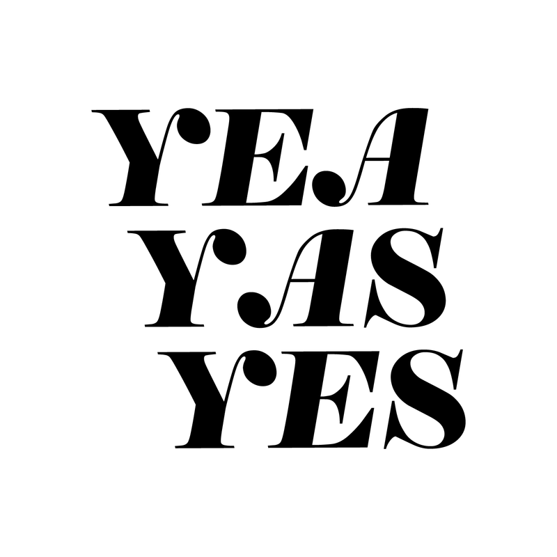 Vinyl Wall Art Decal - Yea Yas Yes - 17" x 19" - Funny Witty Sticker Quote For Home Bedroom Closet Vanity Living Room Coffee Shop Work Office Decor Black 17" x 19" 2