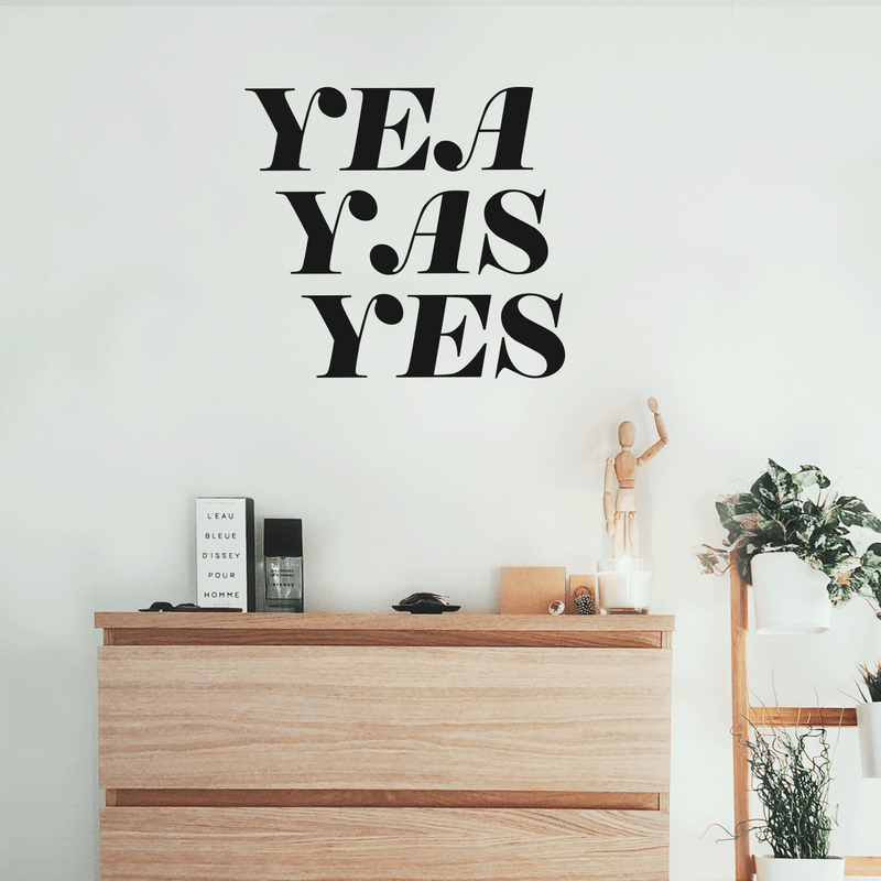 Vinyl Wall Art Decal - Yea Yas Yes - Funny Witty Sticker Quote For Home Bedroom Closet Vanity Living Room Coffee Shop Work Office Decor   3