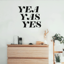 Vinyl Wall Art Decal - Yea Yas Yes - 17" x 19" - Funny Witty Sticker Quote For Home Bedroom Closet Vanity Living Room Coffee Shop Work Office Decor Black 17" x 19" 3
