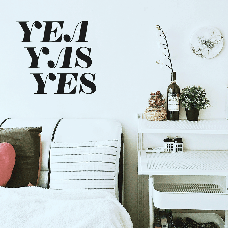 Vinyl Wall Art Decal - Yea Yas Yes - Funny Witty Sticker Quote For Home Bedroom Closet Vanity Living Room Coffee Shop Work Office Decor   5