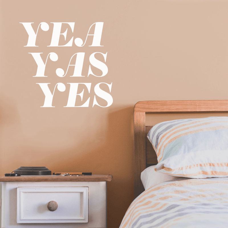 Vinyl Wall Art Decal - Yea Yas Yes - 17" x 19" - Funny Witty Sticker Quote For Home Bedroom Closet Vanity Living Room Coffee Shop Work Office Decor White 17" x 19" 2