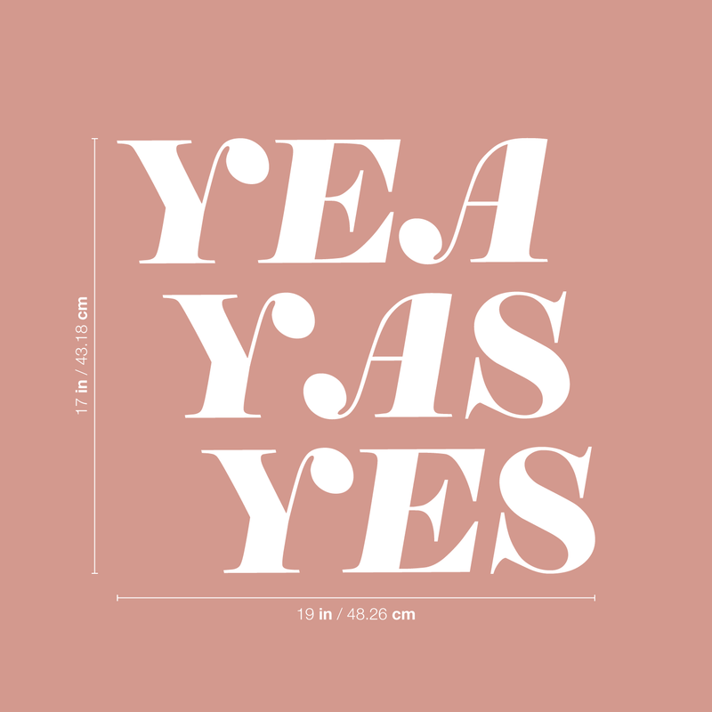 Vinyl Wall Art Decal - Yea Yas Yes - 17" x 19" - Funny Witty Sticker Quote For Home Bedroom Closet Vanity Living Room Coffee Shop Work Office Decor White 17" x 19" 3