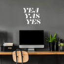 Vinyl Wall Art Decal - Yea Yas Yes - 17" x 19" - Funny Witty Sticker Quote For Home Bedroom Closet Vanity Living Room Coffee Shop Work Office Decor White 17" x 19" 4