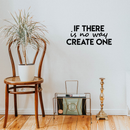 Vinyl Wall Art Decal - If There Is No Way Create One - 9.5" x 22" - Inspirational Sticker Quote For Home Bedroom Living Room Coffee Shop Work Office Decor Black 9.5" x 22" 5