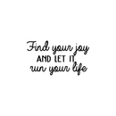 Vinyl Wall Art Decal - Find Your Joy And Let It Run Your Life - Inspirational Happiness Sticker Quote For Home Bedroom Living Room Coffee Shop Work Office Decor