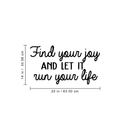Vinyl Wall Art Decal - Find Your Joy And Let It Run Your Life - 14" x 25" - Inspirational Happiness Sticker Quote For Home Bedroom Living Room Coffee Shop Work Office Decor Black 14" x 25" 5