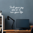 Vinyl Wall Art Decal - Find Your Joy And Let It Run Your Life - 14" x 25" - Inspirational Happiness Sticker Quote For Home Bedroom Living Room Coffee Shop Work Office Decor White 14" x 25" 2
