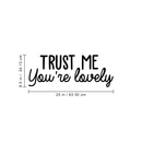 Vinyl Wall Art Decal - Trust Me You're Lovely - 9.5" x 25" - Inspirational Self Steem Sticker Quote For Home Bedroom Living Room Kids Room Work Office Decor Black 9.5" x 25" 2