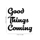 Vinyl Wall Art Decal - Good Things Coming - Inspirational Hope Sticker Quote For Home Bedroom Living Room Kids Room Coffee Shop Work Office Decor   3