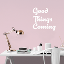 Vinyl Wall Art Decal - Good Things Coming - 25" x 25" - Inspirational Hope Sticker Quote For Home Bedroom Living Room Kids Room Coffee Shop Work Office Decor White 25" x 25"
