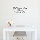Vinyl Wall Art Decal - Start Your Day With A Dance Party - 10. Inspirational Sticker Quote For Home Bedroom Living Room Kitchen Coffee Shop Work Office Decor   3