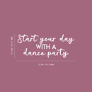 Vinyl Wall Art Decal - Start Your Day With A Dance Party - 10.5" x 25" - Inspirational Sticker Quote For Home Bedroom Living Room Kitchen Coffee Shop Work Office Decor White 10.5" x 25" 3