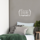 Vinyl Wall Art Decal - Live Every Moment - 12. Inspirational Love Every Day Sticker Quote For Home Bedroom Living Room Kids Room Coffee Shop Work Office Decor   5