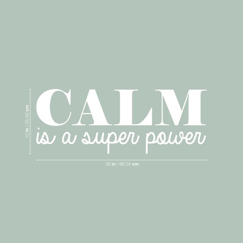 Vinyl Wall Art Decal - Calm Is A Super Power - 10" x 26" - Modern Inspirational Quote For Home Bedroom Living Room Office Workplace Coffee Shop Decoration Sticker White 10" x 26"
