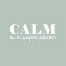 Vinyl Wall Art Decal - Calm Is A Super Power - 10" x 26" - Modern Inspirational Quote For Home Bedroom Living Room Office Workplace Coffee Shop Decoration Sticker White 10" x 26" 3