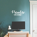 Vinyl Wall Art Decal - Paradise Found - 10" x 25" - Inspirational Positive Success Sticker Quote For Home Bedroom Living Room Coffee Shop Work Office Decor White 10" x 25" 2