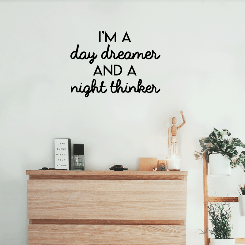 Vinyl Wall Art Decal - I'm A Day Dreamer And A Night Thinker - 17" x 23" - Modern Inspirational Quote For Home Bedroom Living Room Office Workplace Coffee Shop Decoration Sticker Black 17" x 23"