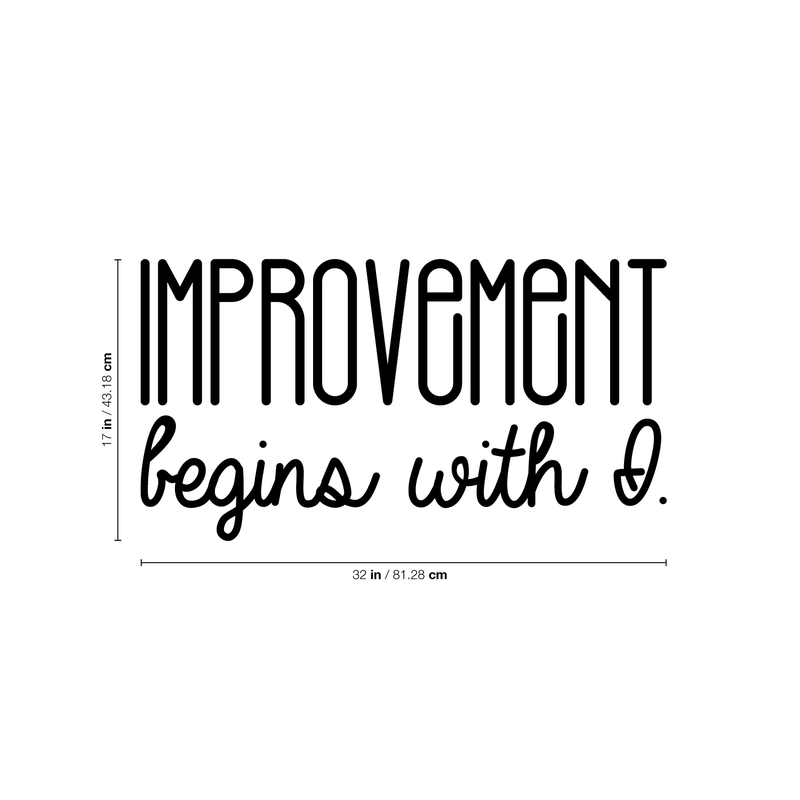 Vinyl Wall Art Decal - Improvement Begins With I. - 17" x 32" - Modern Motivational Sticker Quote For Home Bedroom Closet Living Room Coffee Shop Work Office Decor Black 17" x 32"