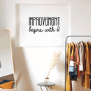 Vinyl Wall Art Decal - Improvement Begins With I. - 17" x 32" - Modern Motivational Sticker Quote For Home Bedroom Closet Living Room Coffee Shop Work Office Decor Black 17" x 32" 5