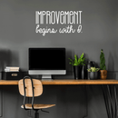 Vinyl Wall Art Decal - Improvement Begins With I. - 17" x 32" - Modern Motivational Sticker Quote For Home Bedroom Closet Living Room Coffee Shop Work Office Decor White 17" x 32" 4