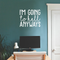 Vinyl Wall Art Decal - I'm Going To Hell Anyways - 18.5" x 22" - Trendy Sarcastic Sticker Quote For Home Bedroom Closet Living Room Coffee Shop Work Office Decor White 18.5" x 22" 5