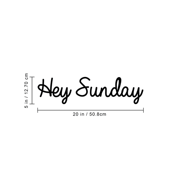 Vinyl Wall Art Decal - Hey Sunday - Modern Inspirational Weekend Quote Positive Sticker For Home Bedroom Closet Living Room Coffee Shop Work office Patio Decor