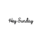 Vinyl Wall Art Decal - Hey Sunday - Modern Inspirational Weekend Quote Positive Sticker For Home Bedroom Closet Living Room Coffee Shop Work office Patio Decor   3