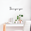 Vinyl Wall Art Decal - This Is Your Year - 7.5" x 30" - Modern Inspirational Quote Positive Sticker For Home Bedroom Living Room Coffee Shop Work office Decor Black 7.5" x 30"