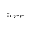 Vinyl Wall Art Decal - This Is Your Year - 7.5" x 30" - Modern Inspirational Quote Positive Sticker For Home Bedroom Living Room Coffee Shop Work office Decor Black 7.5" x 30" 2