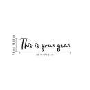 Vinyl Wall Art Decal - This Is Your Year - 7. Modern Inspirational Quote Positive Sticker For Home Bedroom Living Room Coffee Shop Work office Decor   3