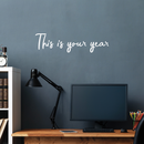 Vinyl Wall Art Decal - This Is Your Year - 7.5" x 30" - Modern Inspirational Quote Positive Sticker For Home Bedroom Living Room Coffee Shop Work office Decor White 7.5" x 30"