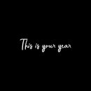 Vinyl Wall Art Decal - This Is Your Year - 7.5" x 30" - Modern Inspirational Quote Positive Sticker For Home Bedroom Living Room Coffee Shop Work office Decor White 7.5" x 30" 2