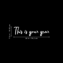 Vinyl Wall Art Decal - This Is Your Year - 7.5" x 30" - Modern Inspirational Quote Positive Sticker For Home Bedroom Living Room Coffee Shop Work office Decor White 7.5" x 30" 3