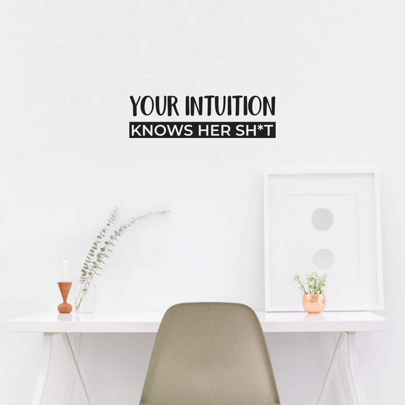 Vinyl Wall Art Decal - Your Intuition Knows Her Sh*t - 7" x 25" - Modern Sarcastic Adult Joke Quote For Home Bedroom Living Room Apartment Coffee Shop Decoration Sticker Black 7" x 25"
