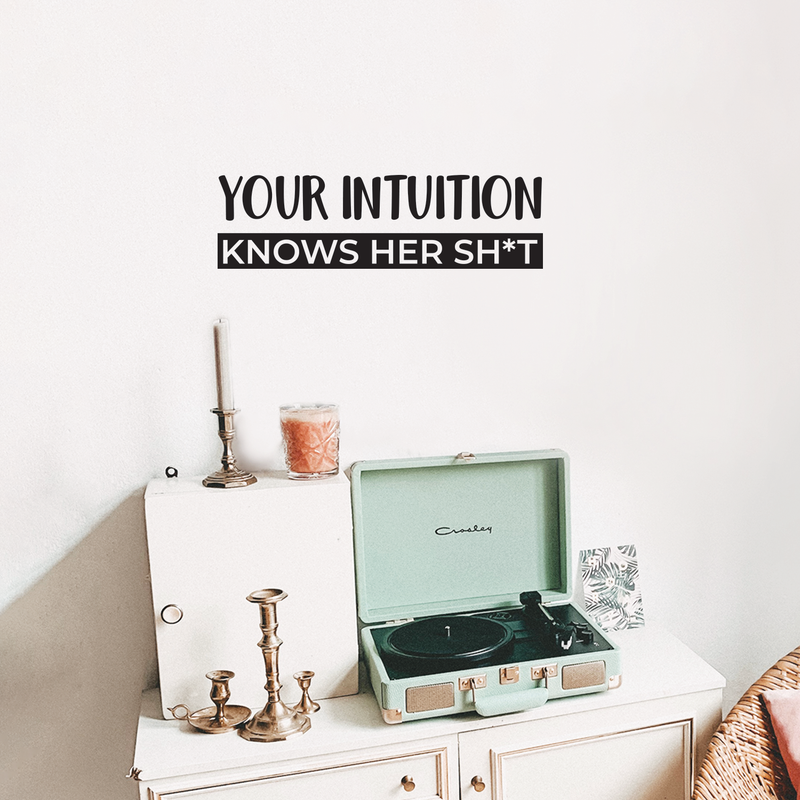Vinyl Wall Art Decal - Your Intuition Knows Her Sh*t - Modern Sarcastic Adult Joke Quote For Home Bedroom Living Room Apartment Coffee Shop Decoration Sticker   4