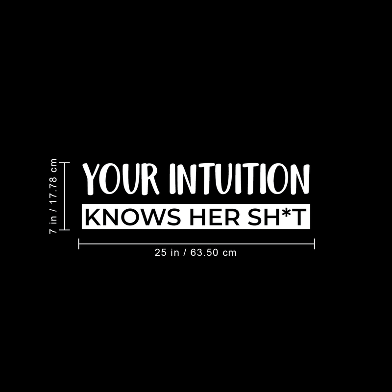 Vinyl Wall Art Decal - Your Intuition Knows Her Sh*t - 7" x 25" - Modern Sarcastic Adult Joke Quote For Home Bedroom Living Room Apartment Coffee Shop Decoration Sticker White 7" x 25" 3