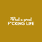 Vinyl Wall Art Decal - What A Great F*cking Life - 7" x 22" - Modern Inspirational Quote Humorous Sticker For Home Bedroom Living Room Coffee Shop Work office Decor White 7" x 22" 2