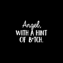Vinyl Wall Art Decal - Angel With A Hint Of A B*tch - 17" x 24" - Modern Humorous Quote Sticker For Home Bedroom Living Room Coffee Shop Work office Decor White 17" x 24" 2