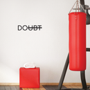 Vinyl Wall Art Decal - Doubt - 5" x 24" - Modern Motivational Minimalist Sticker Quote  For Home Bedroom Living Room Classroom Coffee Shop Work Office Decor Black 5" x 24" 2