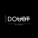 Vinyl Wall Art Decal - Doubt - 5" x 24" - Modern Motivational Minimalist Sticker Quote  For Home Bedroom Living Room Classroom Coffee Shop Work Office Decor White 5" x 24" 3